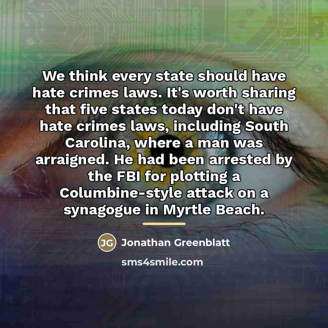 “We think every state should have hate crimes laws. It's…” quote by Jonathan Greenblatt