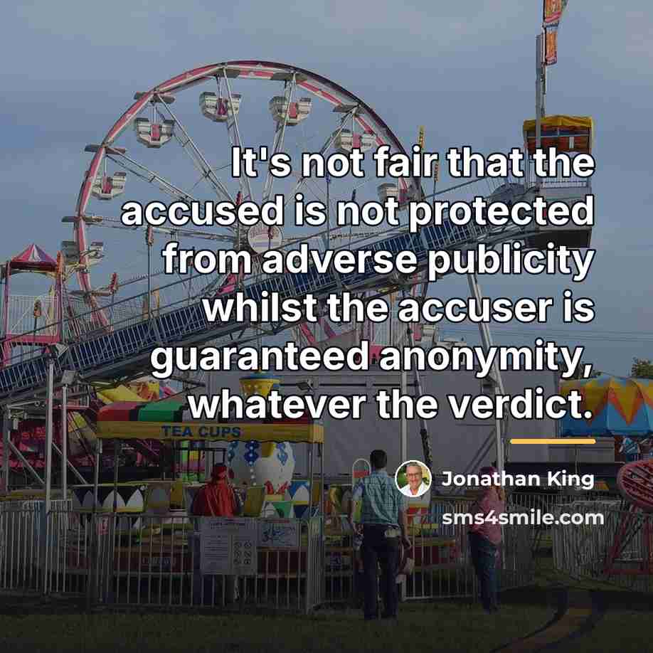“It's not fair that the accused is not protected from…” quote by Jonathan King