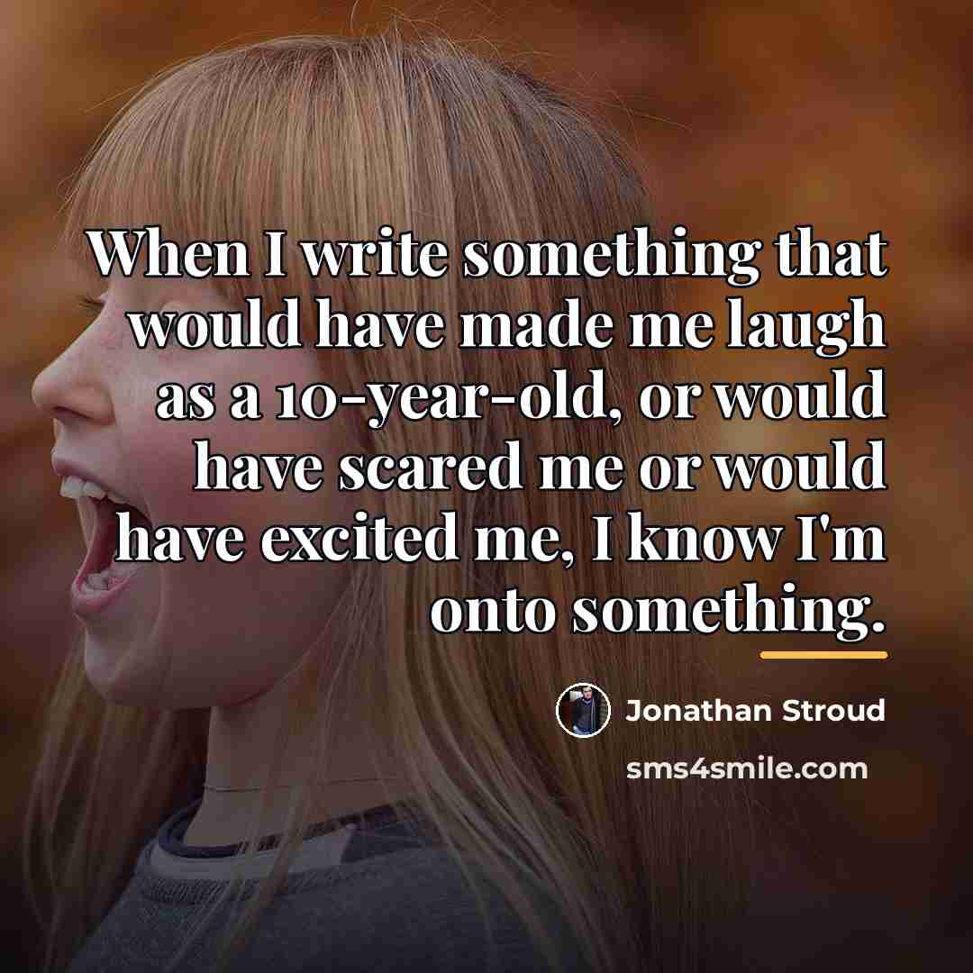 “When I write something that would have made me laugh…” quote by Jonathan Stroud