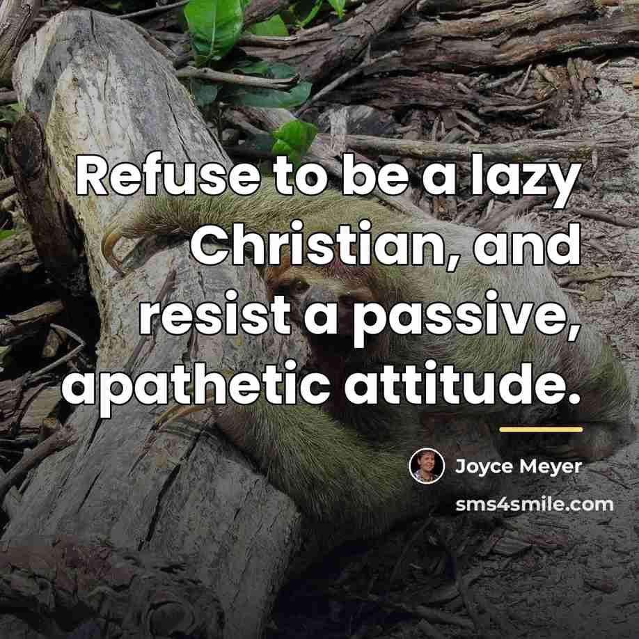 “Refuse to be a lazy Christian, and resist a passive,…” quote by Joyce Meyer