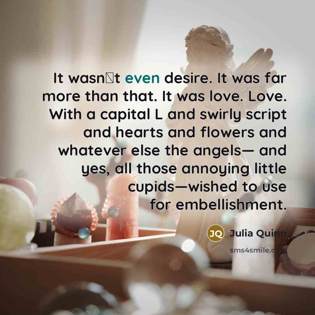“It wasn‟t even desire. It was far more than that.…” quote by Julia Quinn