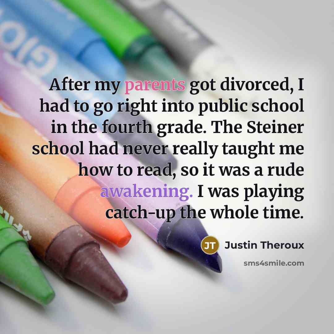 “After my parents got divorced, I had to go right…” quote by Justin Theroux