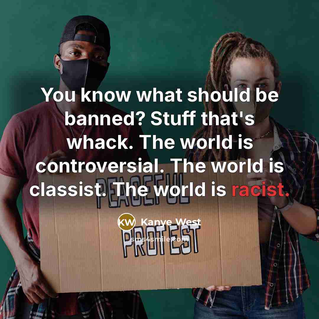 “You know what should be banned? Stuff that's whack. The…” quote by Kanye West