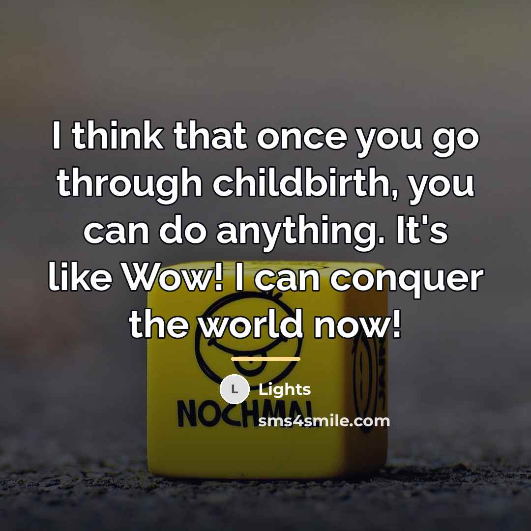 “I think that once you go through childbirth, you can…” quote by Lights