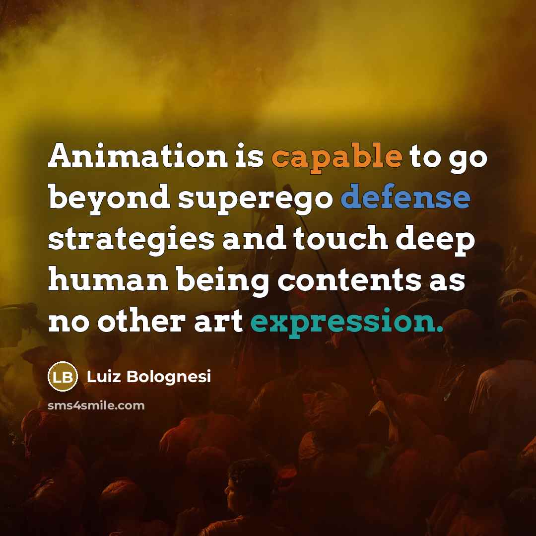 “Animation is capable to go beyond superego defense strategies and…” quote by Luiz Bolognesi