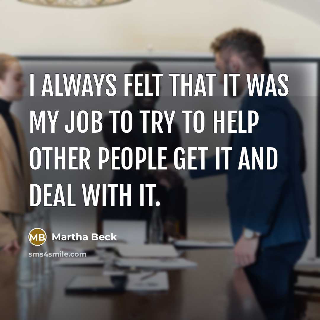 “I always felt that it was my job to try…” quote by Martha Beck