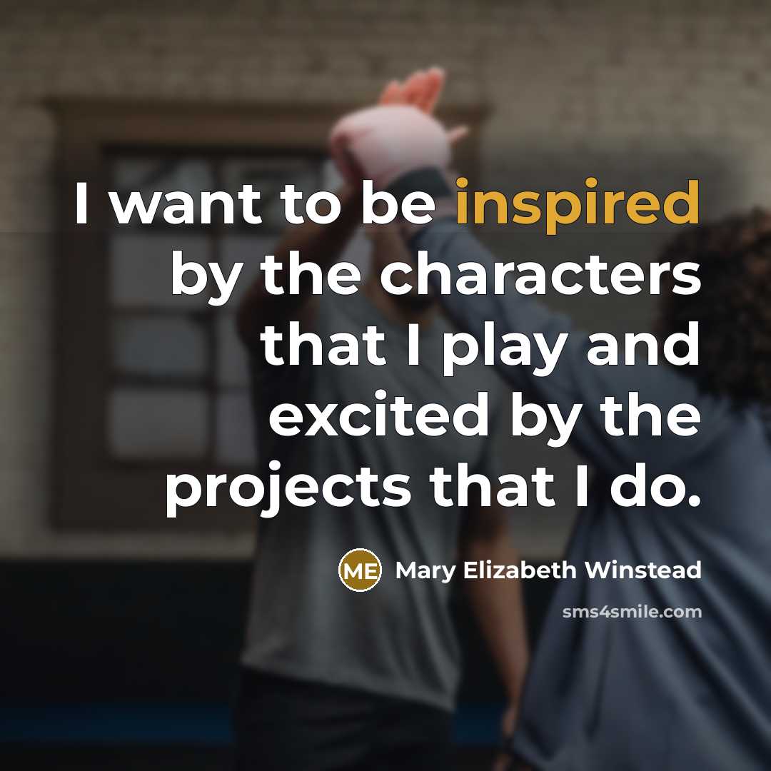 “I want to be inspired by the characters that I…” quote by Mary Elizabeth Winstead