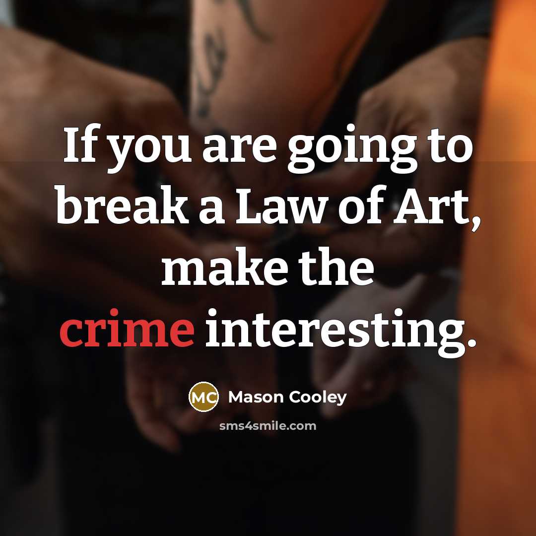 “If you are going to break a Law of Art,…” quote by Mason Cooley