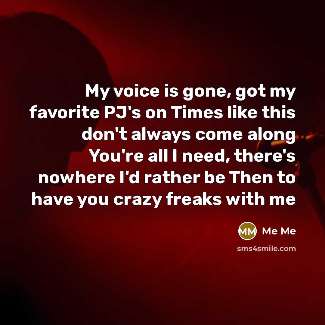 “My voice is gone, got my favorite PJ's on Times…” quote by Me Me