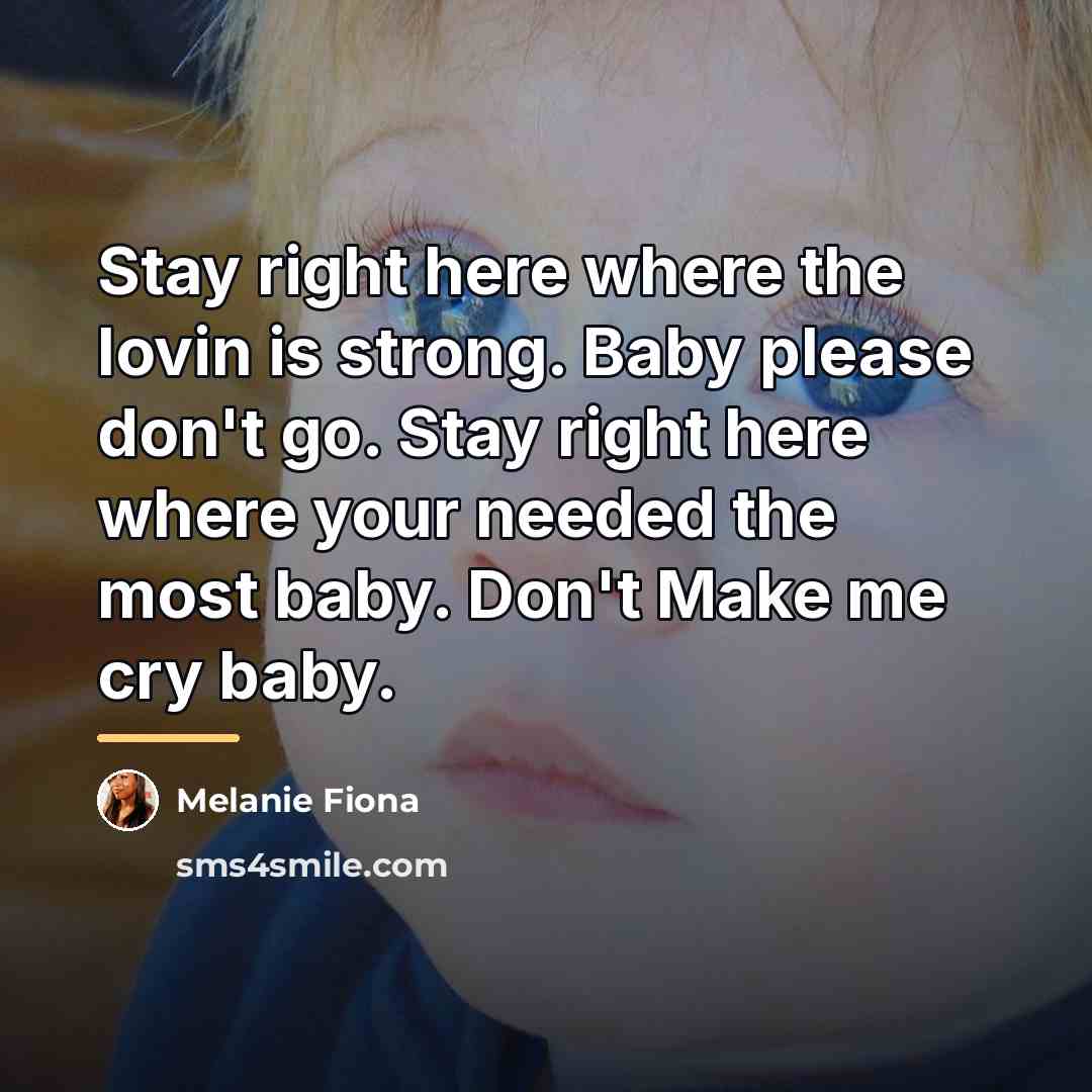 “Stay right here where the lovin is strong. Baby please…” quote by Melanie Fiona