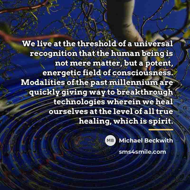 “We live at the threshold of a universal recognition that…” quote by Michael Beckwith