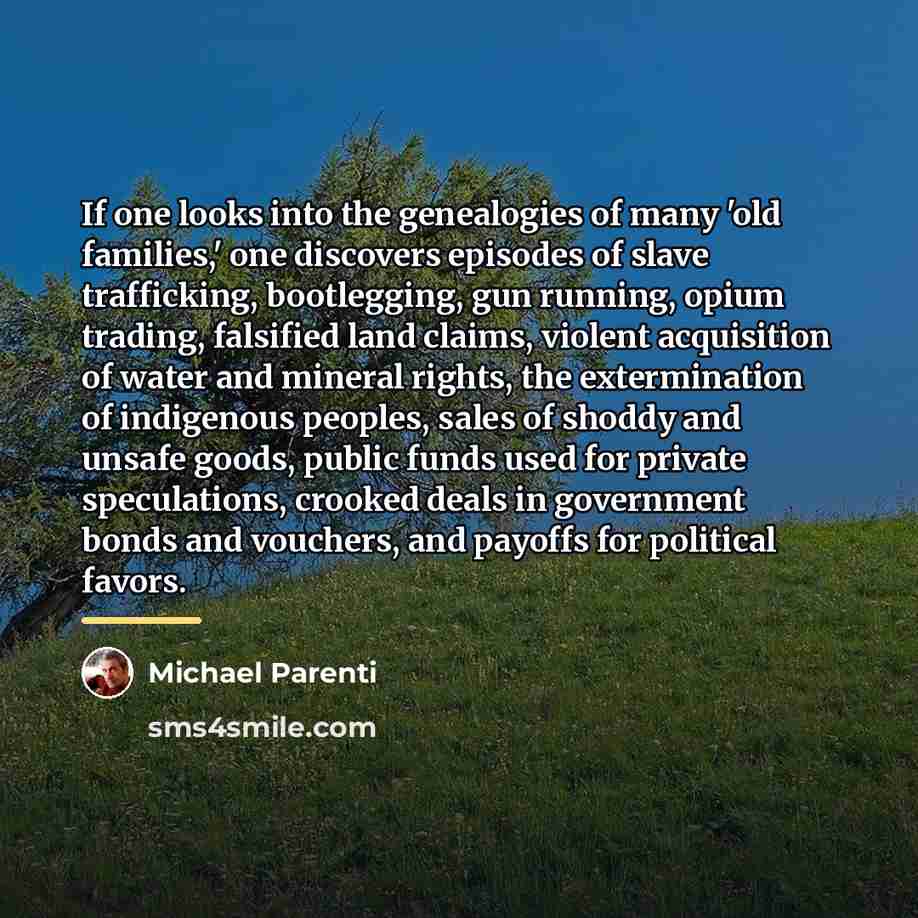 “If one looks into the genealogies of many 'old families,'…” quote by Michael Parenti