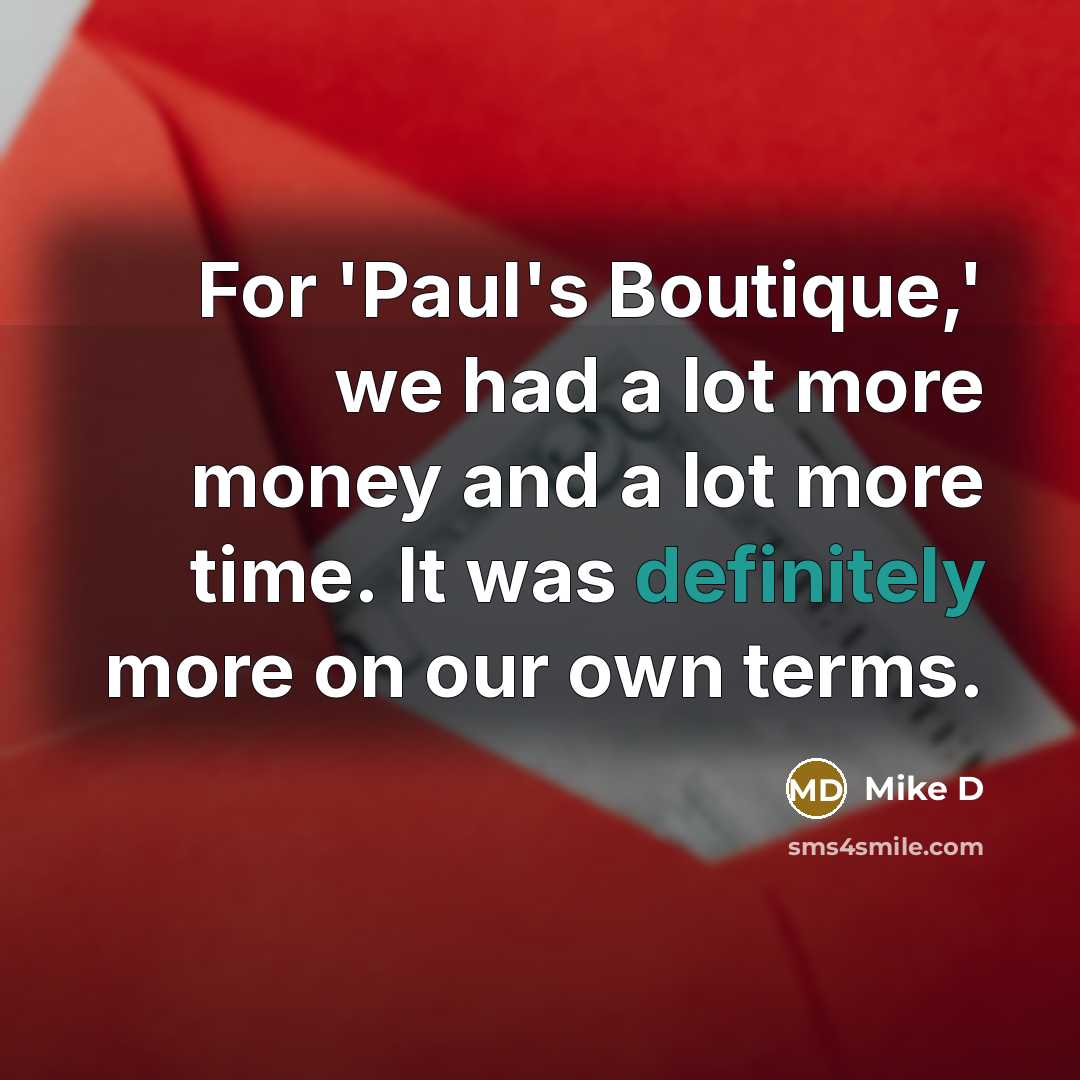 “For 'Paul's Boutique,' we had a lot more money and…” quote by Mike D