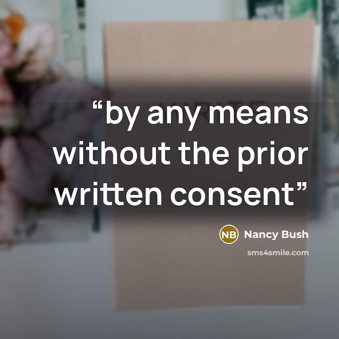 “by any means without the prior written consent” quote by Nancy Bush