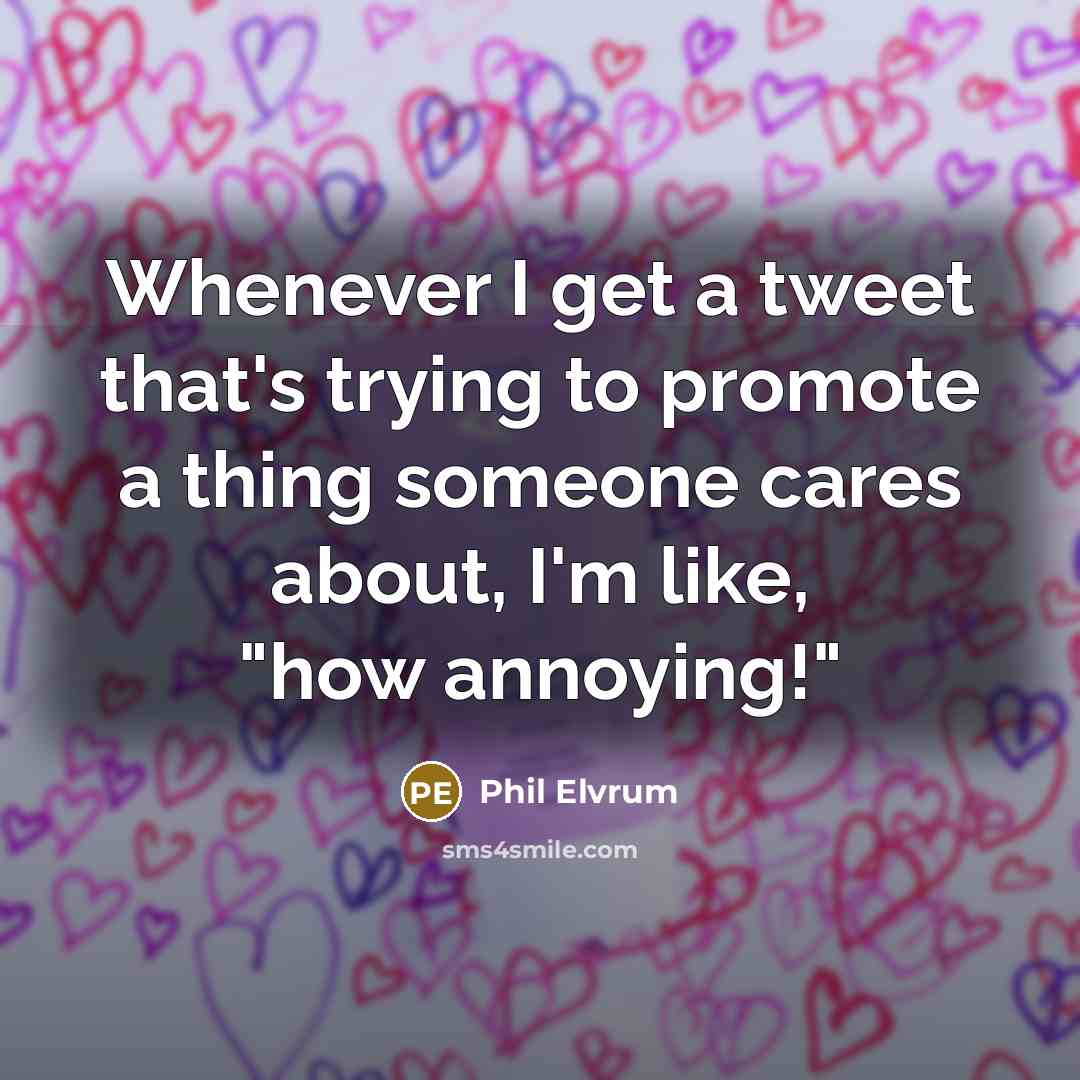 “Whenever I get a tweet that's trying to promote a…” quote by Phil Elvrum