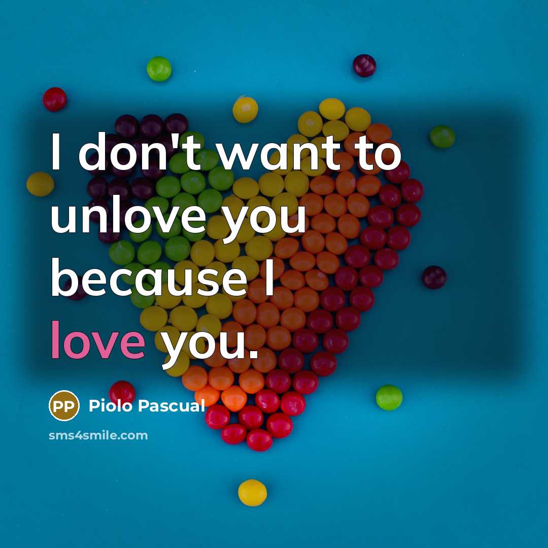 “I don't want to unlove you because I love you.…” quote by Piolo Pascual