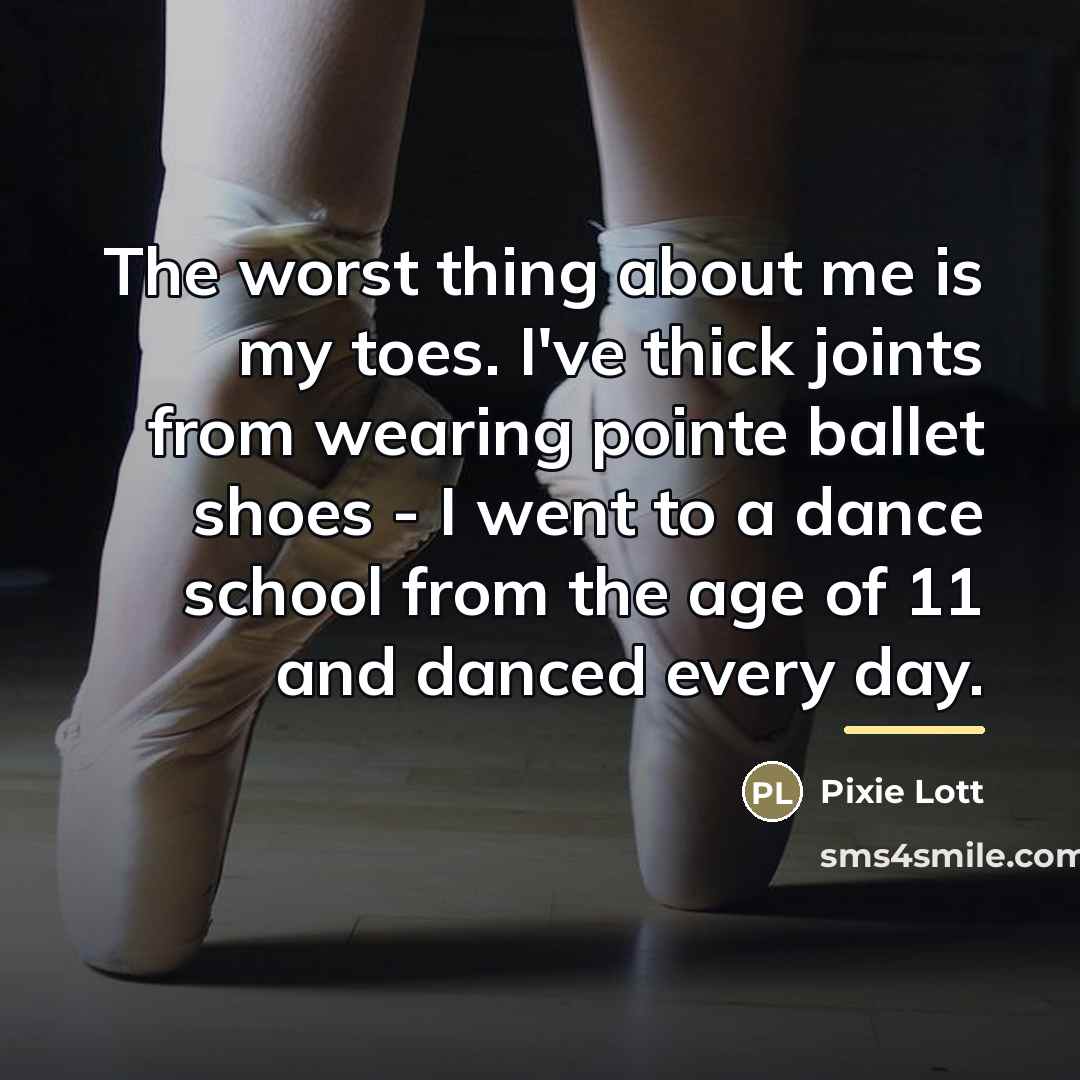 “The worst thing about me is my toes. I've thick…” quote by Pixie Lott