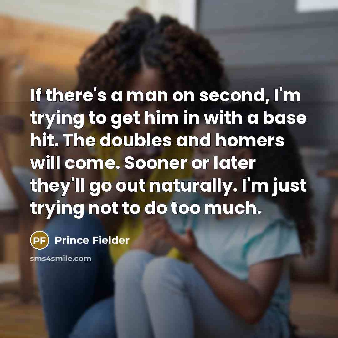 “If there's a man on second, I'm trying to get…” quote by Prince Fielder