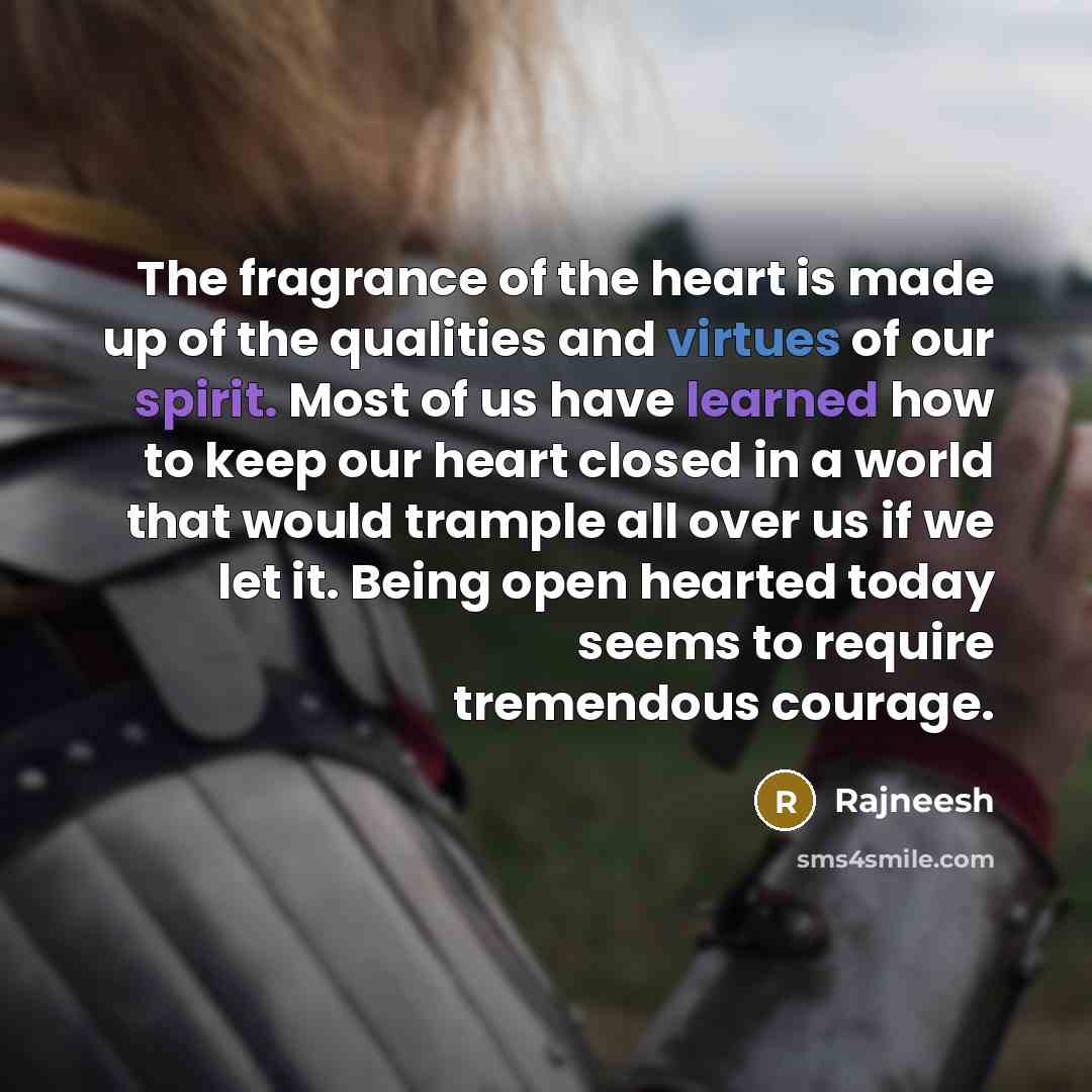 “The fragrance of the heart is made up of the…” quote by Rajneesh