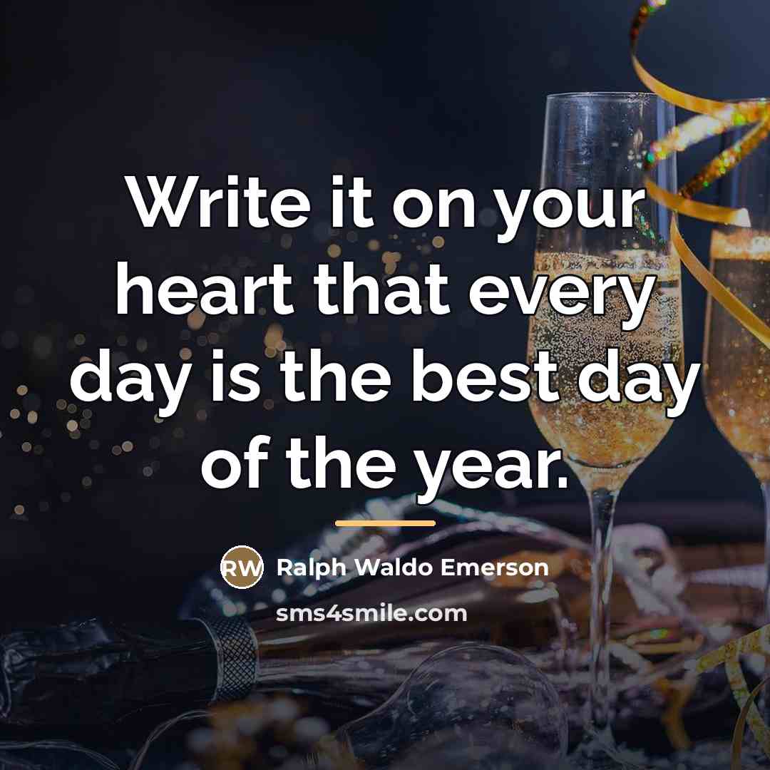 “Write it on your heart that every day is the…” quote by Ralph Waldo Emerson