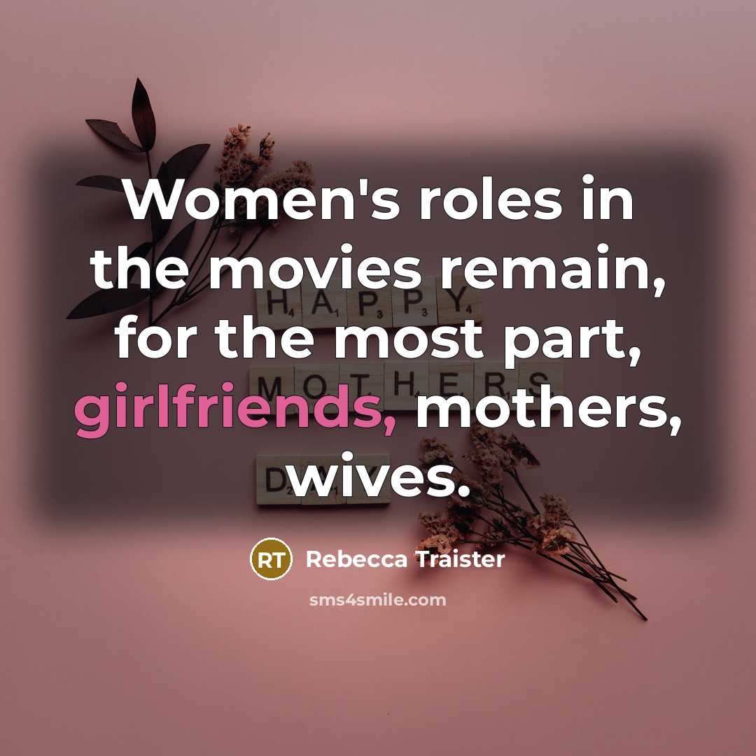 “Women's roles in the movies remain, for the most part,…” quote by Rebecca Traister