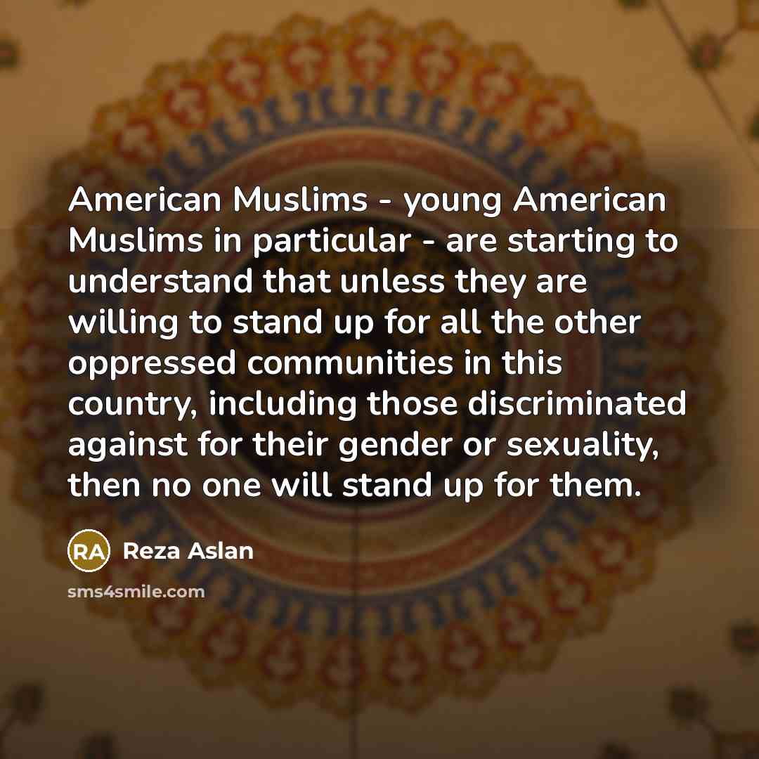 “American Muslims - young American Muslims in particular - are…” quote by Reza Aslan