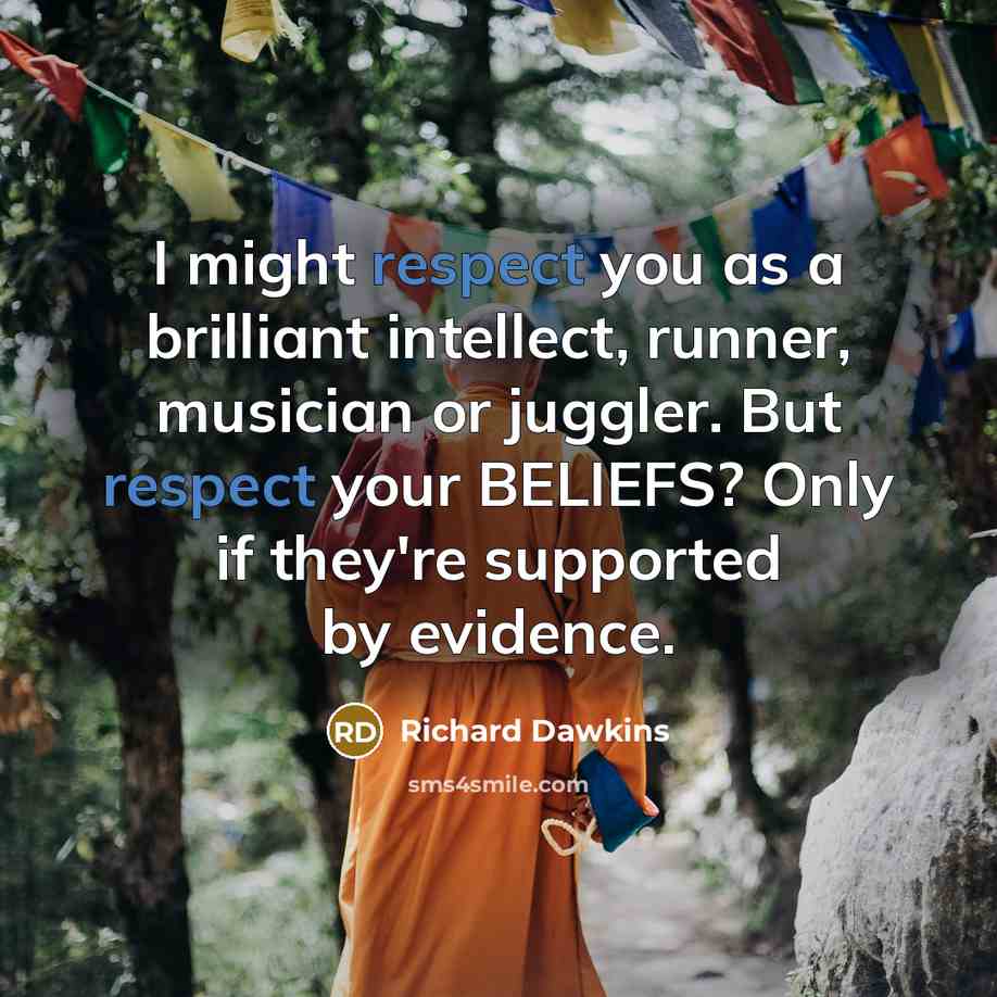 “I might respect you as a brilliant intellect, runner, musician…” quote by Richard Dawkins