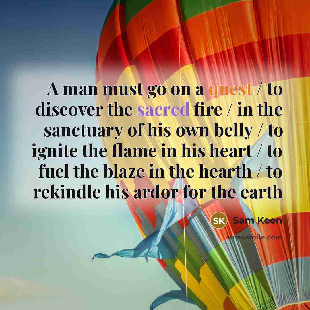 “A man must go on a quest / to discover…” quote by Sam Keen