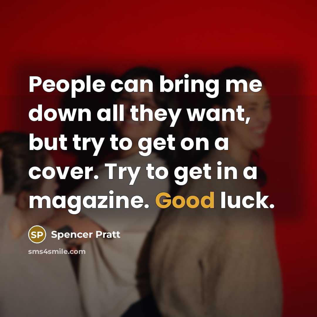 “People can bring me down all they want, but try…” quote by Spencer Pratt