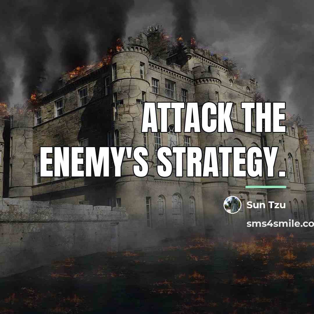 “Attack the enemy's strategy.…” quote by Sun Tzu