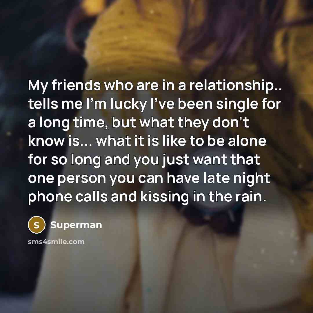 “My friends who are in a relationship.. tells me I'm…” quote by Superman