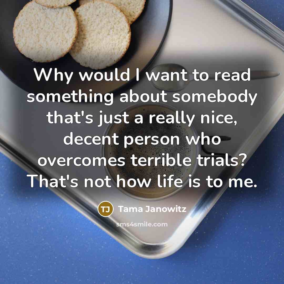 “Why would I want to read something about somebody that's…” quote by Tama Janowitz