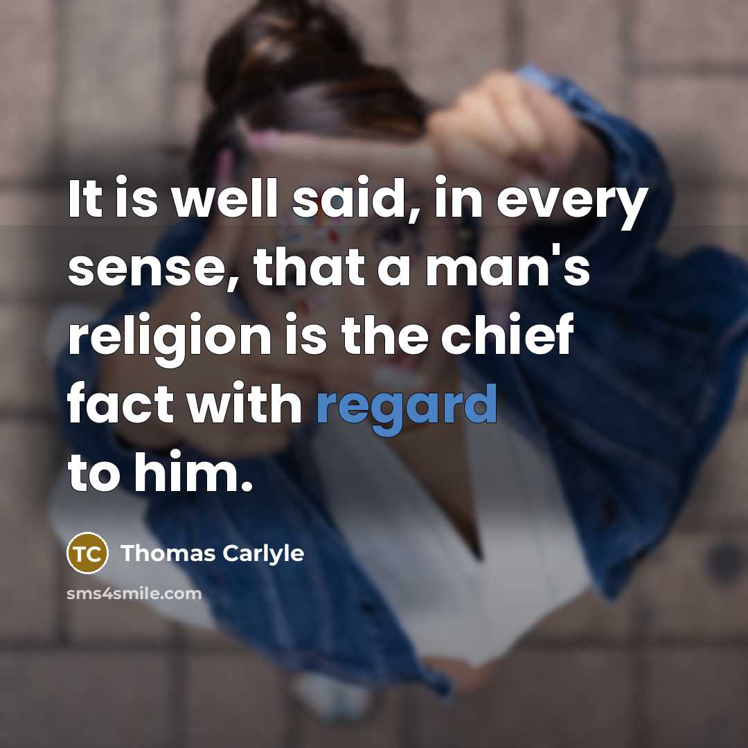 “It is well said, in every sense, that a man's…” quote by Thomas Carlyle