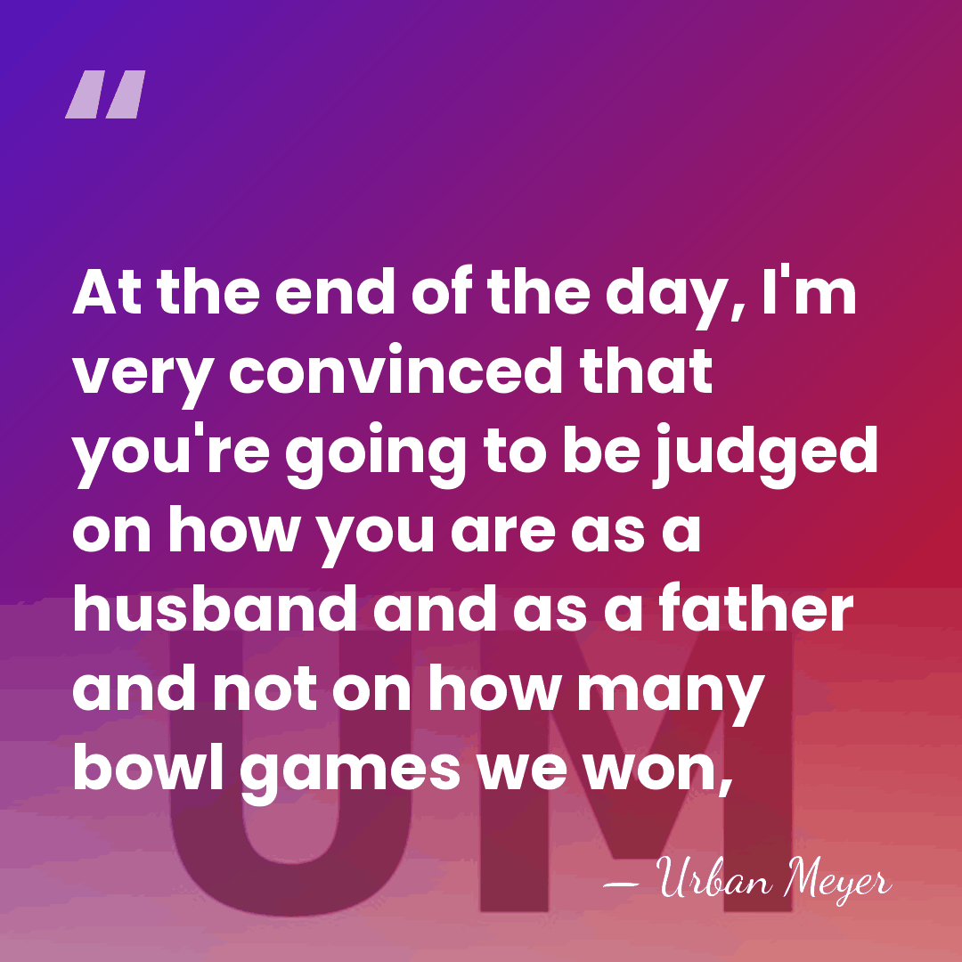 At the end of the day, I'm very convinced that you're going&hellip; - Urban Meyer