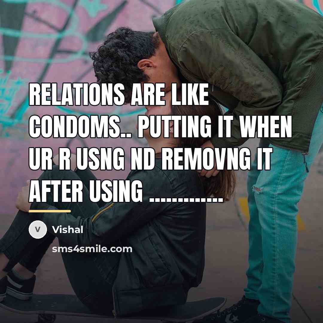 “Relations are like condoms.. Putting it when ur r usng…” quote by Vishal