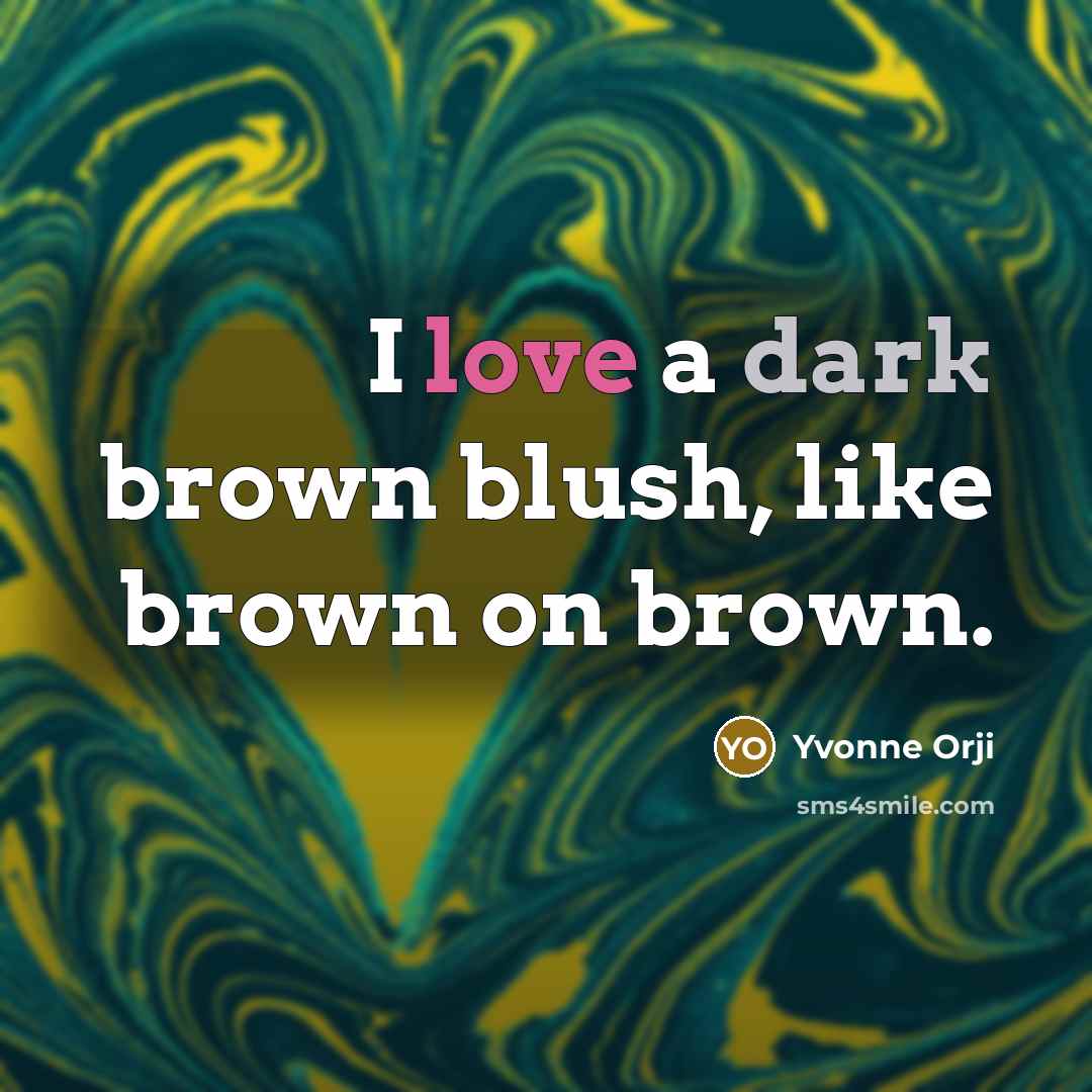 “I love a dark brown blush, like brown on brown.…” quote by Yvonne Orji