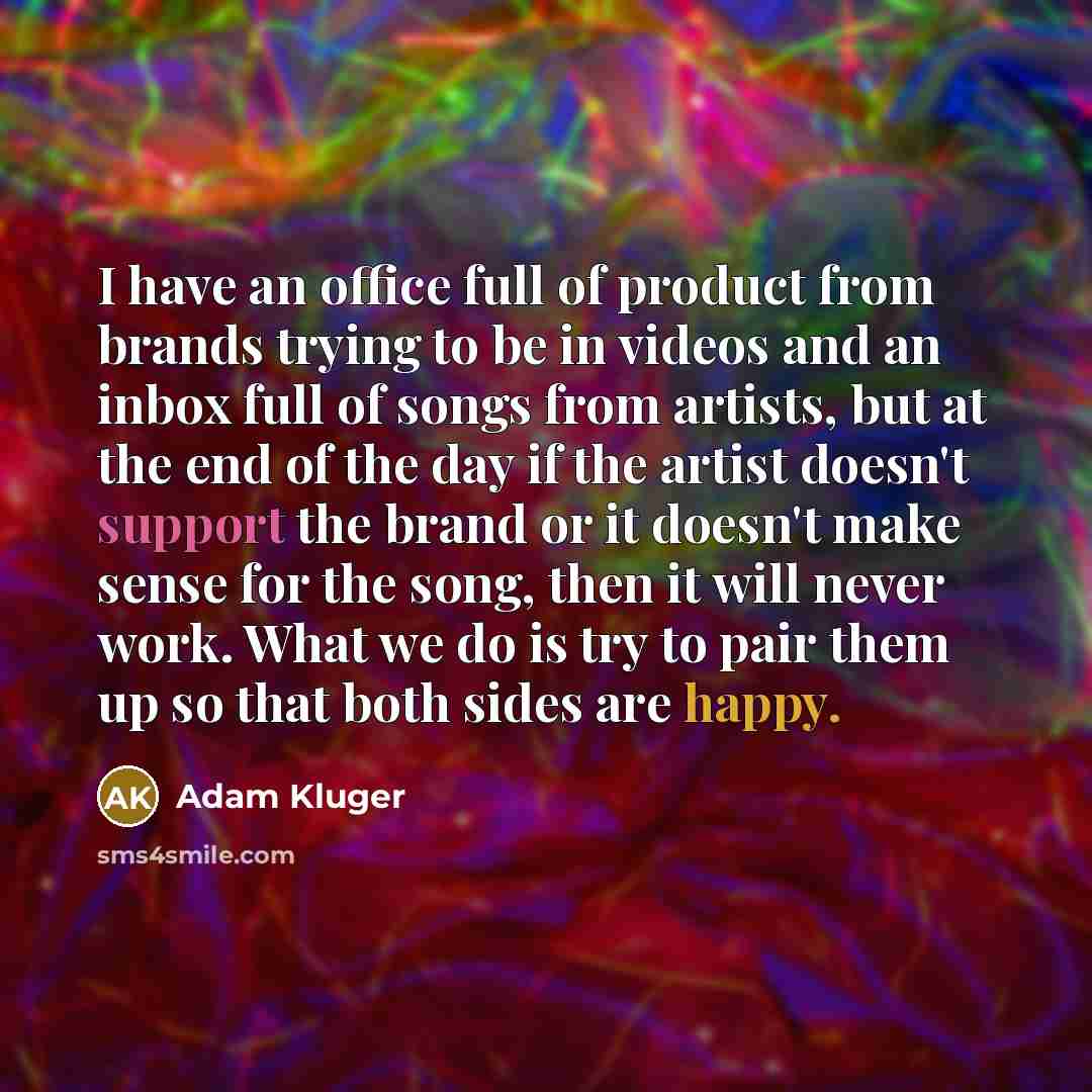 “I have an office full of product from brands trying…” quote by Adam Kluger