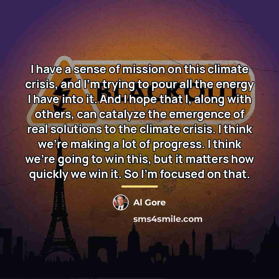 “I have a sense of mission on this climate crisis,…” quote by Al Gore