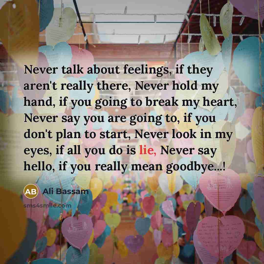 “Never talk about feelings, if they aren't really there, Never…” quote by Ali Bassam