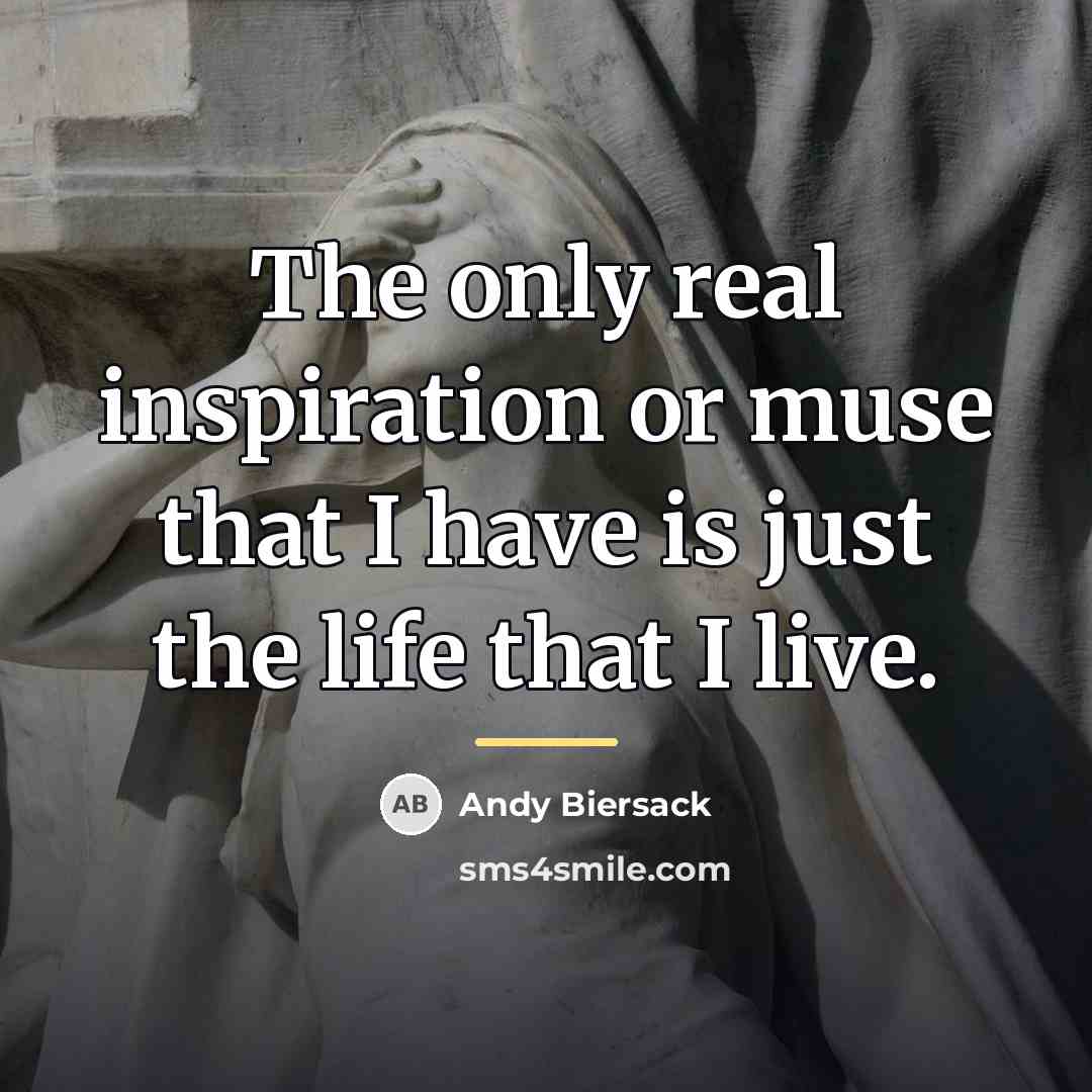 “The only real inspiration or muse that I have is…” quote by Andy Biersack