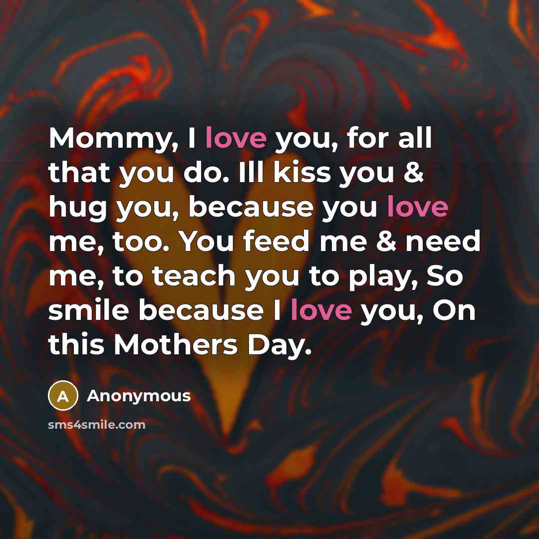“Mommy, I love you, for all that you do. Ill…” quote by Anonymous