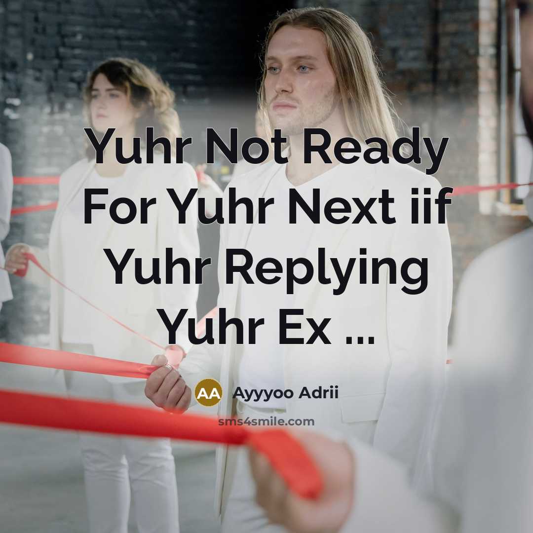 “Yuhr Not Ready For Yuhr Next iif Yuhr Replying Yuhr…” quote by Ayyyoo Adrii