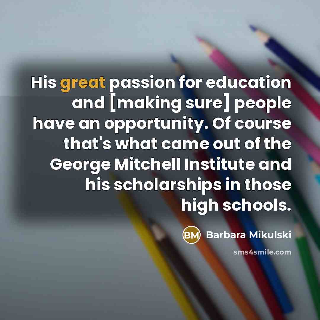 “His great passion for education and [making sure] people have…” quote by Barbara Mikulski