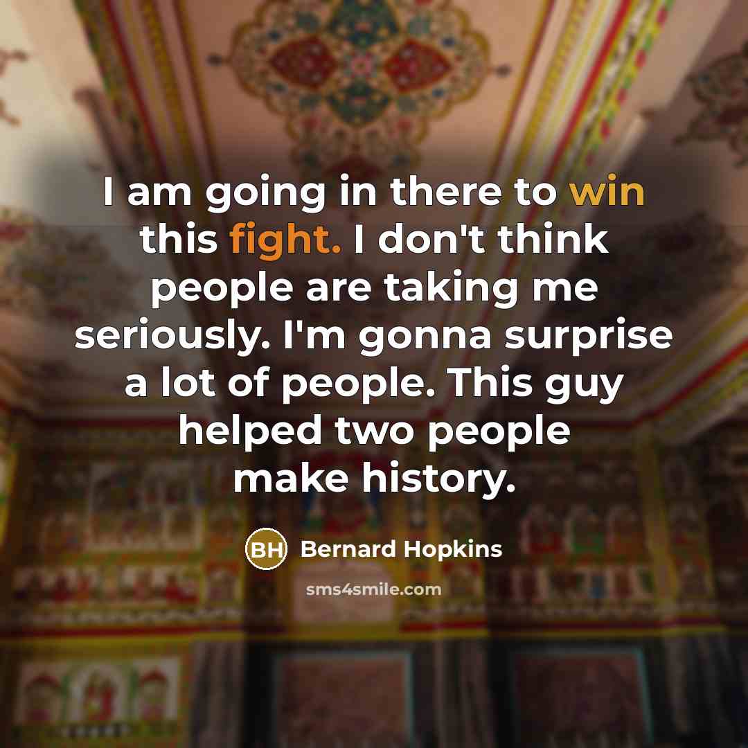 “I am going in there to win this fight. I…” quote by Bernard Hopkins