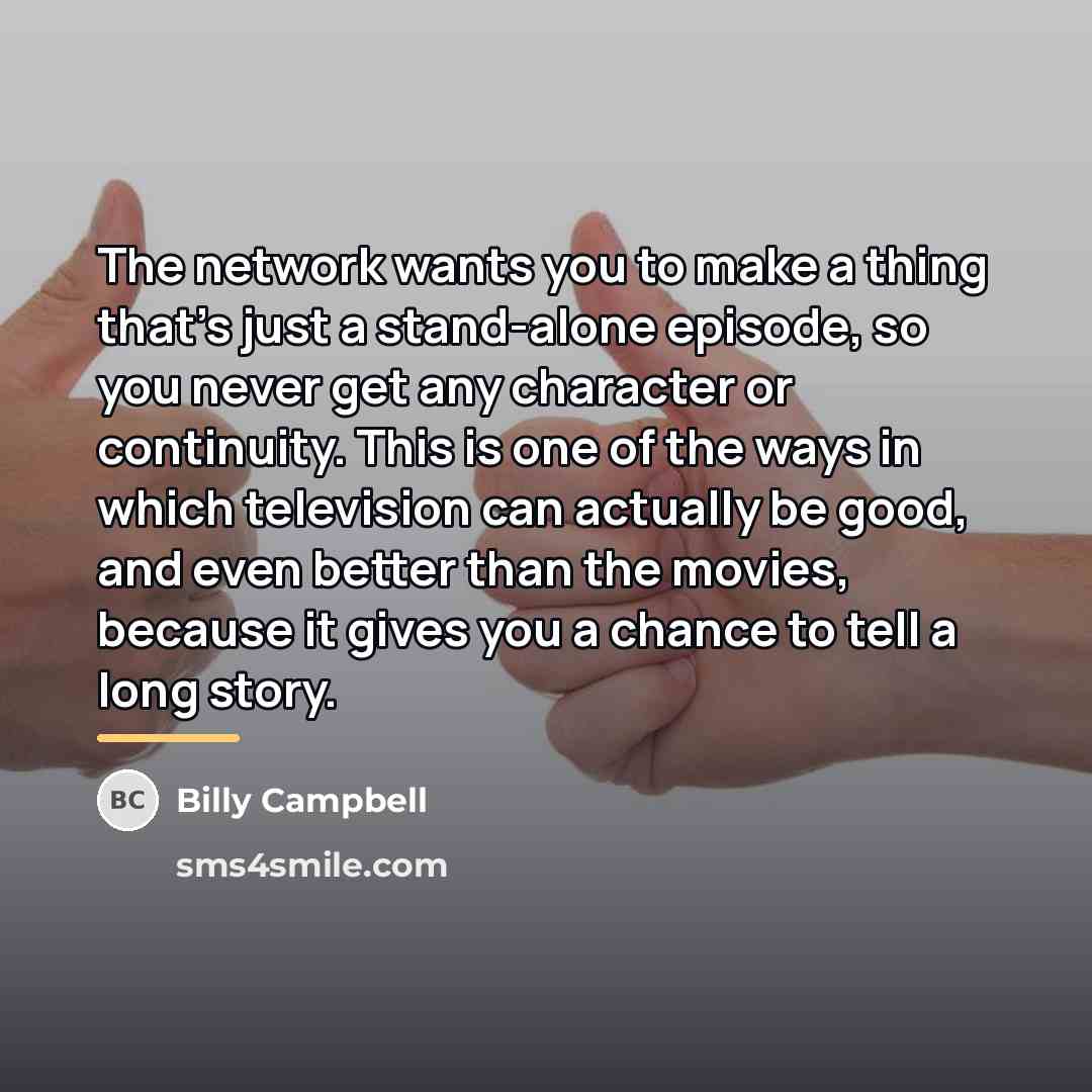 “The network wants you to make a thing that's just…” quote by Billy Campbell
