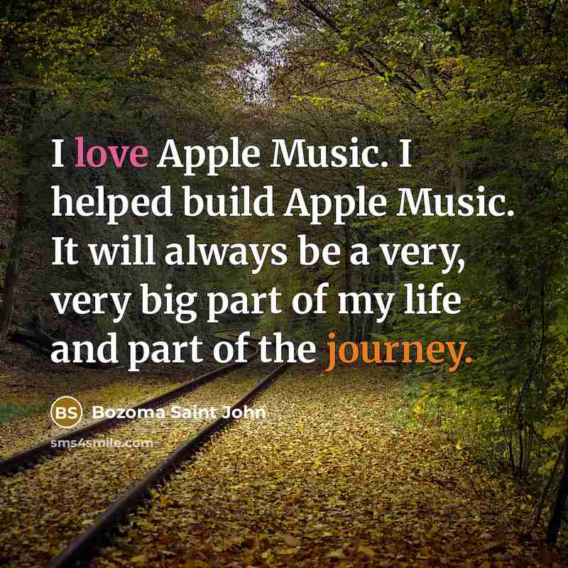 “I love Apple Music. I helped build Apple Music. It…” quote by Bozoma Saint John
