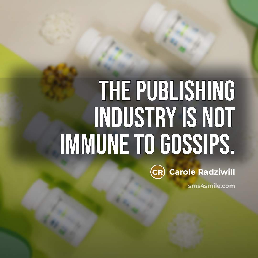 “The publishing industry is not immune to gossips.…” quote by Carole Radziwill