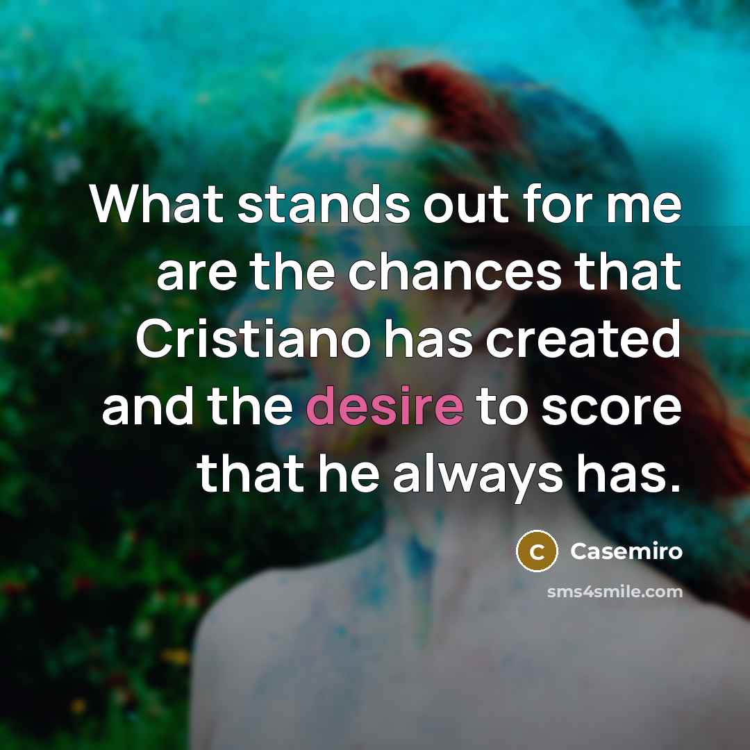 “What stands out for me are the chances that Cristiano…” quote by Casemiro