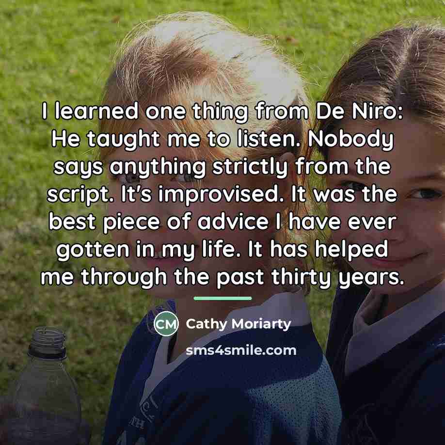 “I learned one thing from De Niro: He taught me…” quote by Cathy Moriarty