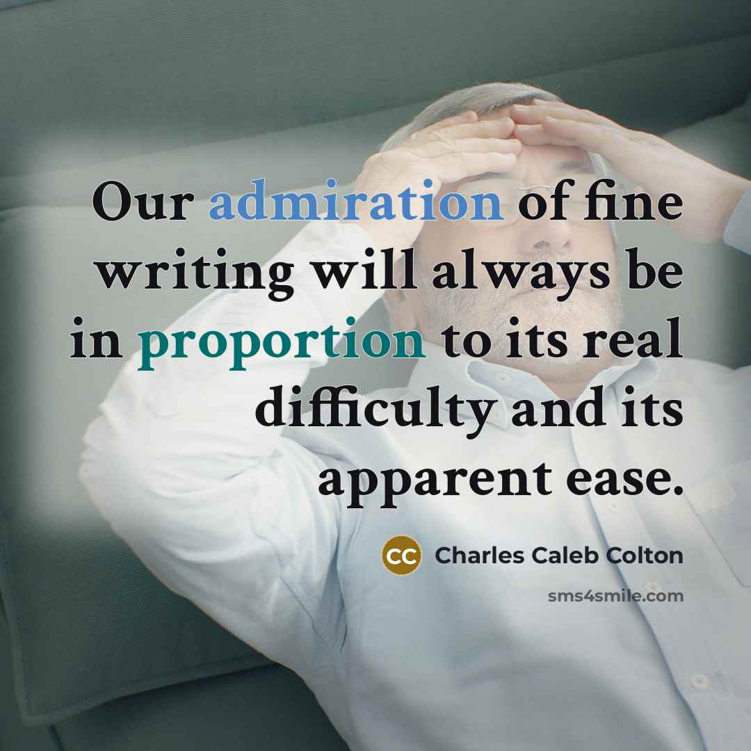 “Our admiration of fine writing will always be in proportion…” quote by Charles Caleb Colton